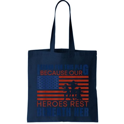 I Stand For This Flag Because Our Heroes Rest Beneath Her Bag