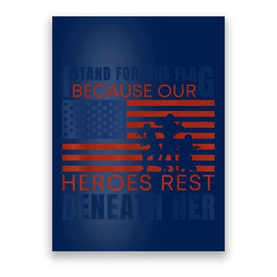 I Stand For This Flag Because Our Heroes Rest Beneath Her Poster