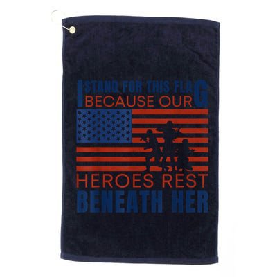 I Stand For This Flag Because Our Heroes Rest Beneath Her Golf Towel