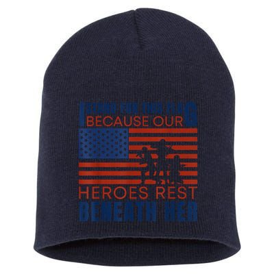 I Stand For This Flag Because Our Heroes Rest Beneath Her Short Acrylic Beanie