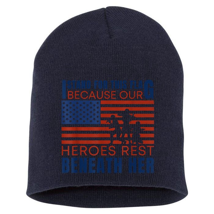 I Stand For This Flag Because Our Heroes Rest Beneath Her Short Acrylic Beanie