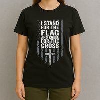 I Stand For The Flag And Kneel For The Cross T-Shirt