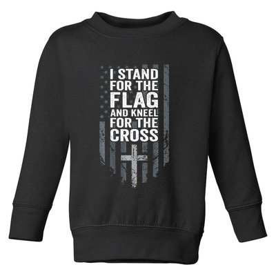 I Stand For The Flag And Kneel For The Cross Toddler Sweatshirt