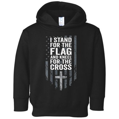 I Stand For The Flag And Kneel For The Cross Toddler Hoodie