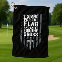 I Stand For The Flag And Kneel For The Cross Golf Towel