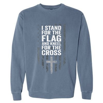 I Stand For The Flag And Kneel For The Cross Garment-Dyed Sweatshirt
