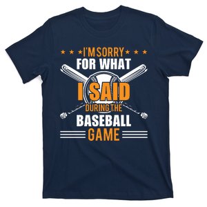 I'm Sorry For What I Said During The Baseball Game Funny Baseball T-Shirt