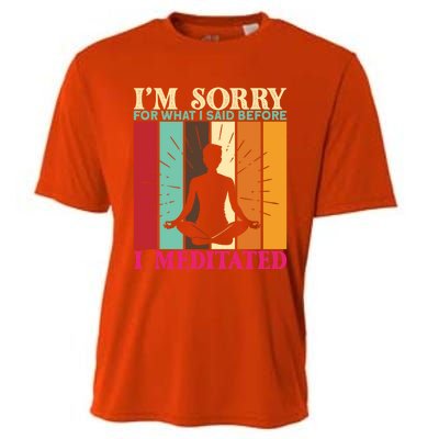 Im Sorry For What I Said Before I Meditated Gift Cooling Performance Crew T-Shirt