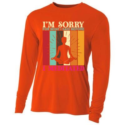 Im Sorry For What I Said Before I Meditated Gift Cooling Performance Long Sleeve Crew