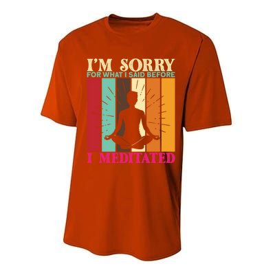 Im Sorry For What I Said Before I Meditated Gift Performance Sprint T-Shirt