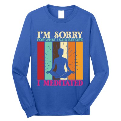 Im Sorry For What I Said Before I Meditated Gift Long Sleeve Shirt