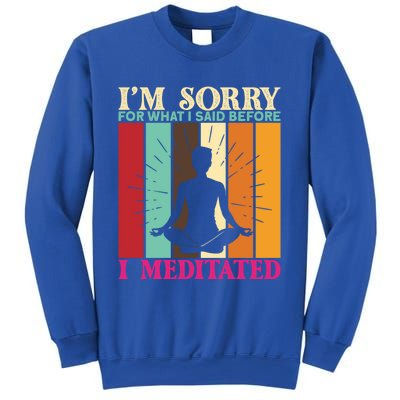 Im Sorry For What I Said Before I Meditated Gift Sweatshirt