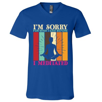 Im Sorry For What I Said Before I Meditated Gift V-Neck T-Shirt