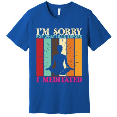 Im Sorry For What I Said Before I Meditated Gift Premium T-Shirt