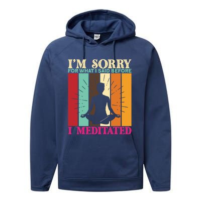 Im Sorry For What I Said Before I Meditated Gift Performance Fleece Hoodie