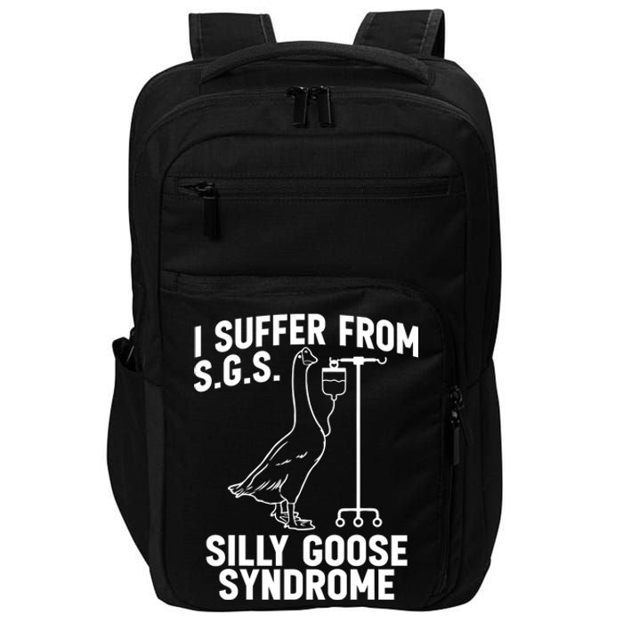 I Suffer From Silly Goose Syndrome Funny Goose Joke Humor Impact Tech Backpack