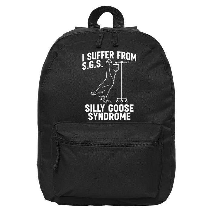 I Suffer From Silly Goose Syndrome Funny Goose Joke Humor 16 in Basic Backpack