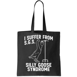 I Suffer From Silly Goose Syndrome Funny Goose Joke Humor Tote Bag