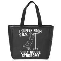 I Suffer From Silly Goose Syndrome Funny Goose Joke Humor Zip Tote Bag