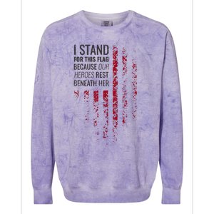 I Stand For This Flag Because Our Heroes Rest Beneath Her Colorblast Crewneck Sweatshirt