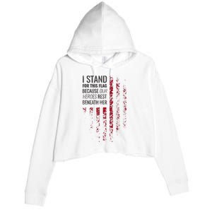 I Stand For This Flag Because Our Heroes Rest Beneath Her Crop Fleece Hoodie