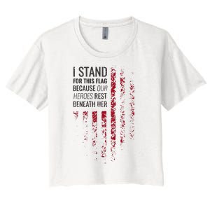 I Stand For This Flag Because Our Heroes Rest Beneath Her Women's Crop Top Tee