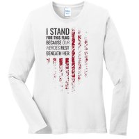 I Stand For This Flag Because Our Heroes Rest Beneath Her Ladies Long Sleeve Shirt