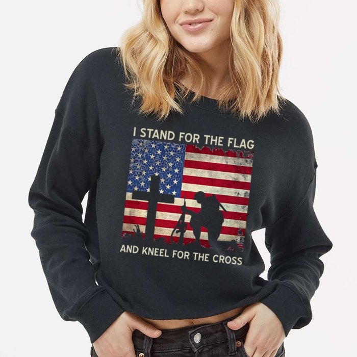 I Stand For The Flag And Kneel For The Cross Gift Cropped Pullover Crew