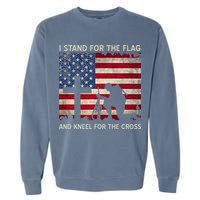 I Stand For The Flag And Kneel For The Cross Gift Garment-Dyed Sweatshirt