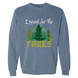 I Speak For The Trees Earth Day Stop Global Warming Garment-Dyed Sweatshirt