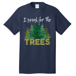 I Speak For The Trees Earth Day Stop Global Warming Tall T-Shirt