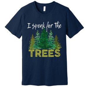 I Speak For The Trees Earth Day Stop Global Warming Premium T-Shirt