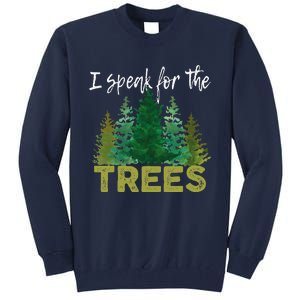 I Speak For The Trees Earth Day Stop Global Warming Tall Sweatshirt