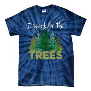 I Speak For The Trees Earth Day Stop Global Warming Tie-Dye T-Shirt