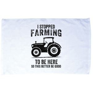 I Stopped Farming To Be Here Funny Farming Microfiber Hand Towel