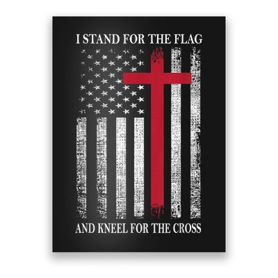 I Stand for the Flag and Kneel for the Cross USA Flag Poster