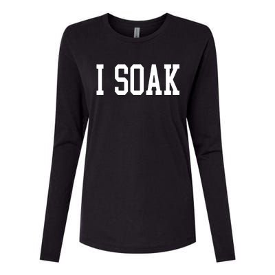 I Soak Funny Big Fan Womens Cotton Relaxed Long Sleeve T-Shirt