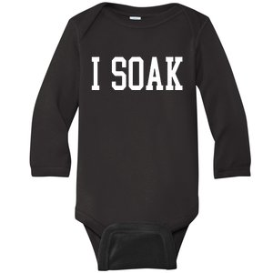 I Soak Funny Big Fan Baby Long Sleeve Bodysuit