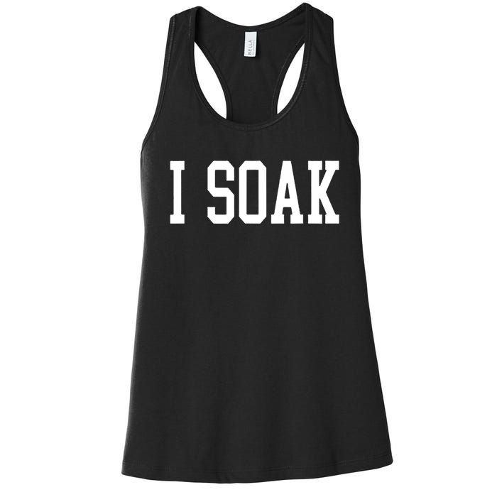 I Soak Funny Big Fan Women's Racerback Tank