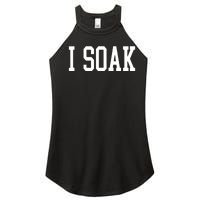 I Soak Funny Big Fan Women's Perfect Tri Rocker Tank