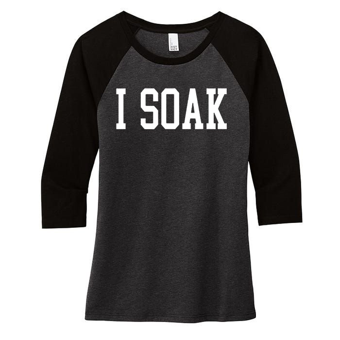 I Soak Funny Big Fan Women's Tri-Blend 3/4-Sleeve Raglan Shirt