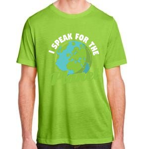 I Speak For The Planet Earth Day Environtal Gift Adult ChromaSoft Performance T-Shirt