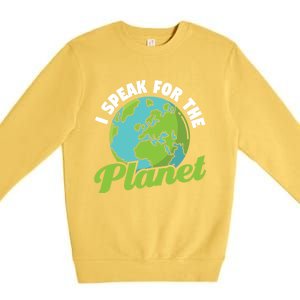 I Speak For The Planet Earth Day Environtal Gift Premium Crewneck Sweatshirt