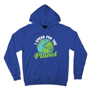 I Speak For The Planet Earth Day Environtal Gift Hoodie