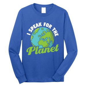 I Speak For The Planet Earth Day Environtal Gift Long Sleeve Shirt