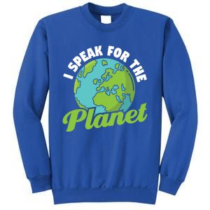 I Speak For The Planet Earth Day Environtal Gift Sweatshirt