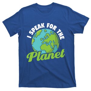 I Speak For The Planet Earth Day Environtal Gift T-Shirt