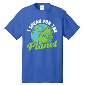 I Speak For The Planet Earth Day Environtal Gift Tall T-Shirt