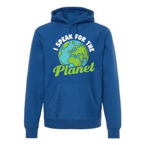 I Speak For The Planet Earth Day Environtal Gift Premium Hoodie