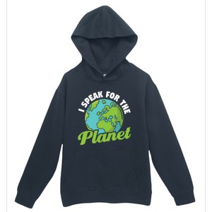 I Speak For The Planet Earth Day Environtal Gift Urban Pullover Hoodie